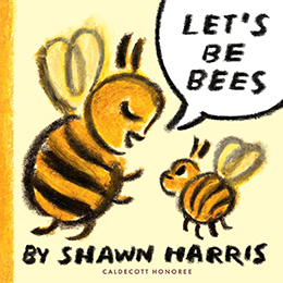 Let's Be Bees by Shawn Harris